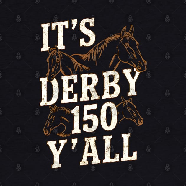 It's Derby 150 Yall - 150th Horse Racing Derby Day by Prints.Berry